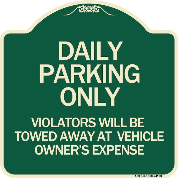 Signmission Daily Parking Violators Will Towed Away Vehicle Owners Expense Alum Sign, 18" L, 18" H, G-1818-24198 A-DES-G-1818-24198 - main